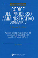 Copertina  Codice del processo amministrativo commentato. Aggiornato con il D.L. 31 agosto 2016 n 168, convertito in L. 25 ottobre 2016 n. 197 con il D.L. 17 febbraio 2017 n. 13