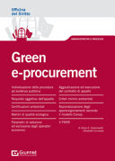 Copertina  Green e-procurement : individuazione della procedura ad evidenza pubblica, requisito oggettivo dell'appalto, certificazioni ambientali, marchi di qualità ecologica, parametri di selezione ed esclusione degli operatori economici, aggiudicazione ed esecuzione del contratto di appalto, criteri minimi ambientali, razionalizzazione degli approvvigionamenti secondo il modello Consip, il PNRR