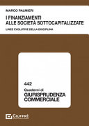 Copertina  I finanziamenti alle società sottocapitalizzate : linee evolutive della disciplina