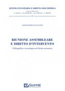 Copertina  Riunione assembleare e diritto d'intervento : collegialità e tecnologia nel diritto azionario