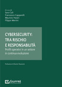 Copertina  Cybersecurity: tra rischio e responsabilità. Profili operativi in un settore in continua evoluzione.