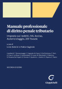 Copertina  Manuale professionale di diritto penale tributario : imposte sui redditi, IVA, accise, autoriciclaggio, 231 fiscale