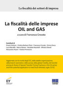 Copertina  La fiscalità delle imprese OIL and GAS : aggiornato con le novità degli OIC, della stabile organizzazione, della branch exemption ...
