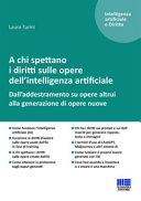 Copertina  A chi spettano i diritti sulle opere dell'intelligenza artificiale ; dall'addestramento su opere altrui alla generazione di opere nuove