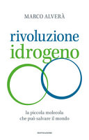 Copertina  Rivoluzione idrogeno : la piccola molecola che può salvare il mondo