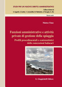 Copertina  Funzioni amministrative e attività private di gestione della spiaggia : profili procedimentali e contenutistici delle concessioni balneari