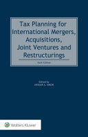 Copertina  Tax Planning for International Mergers, Acquisitions, Joint Ventures and Restructurings. Volume I