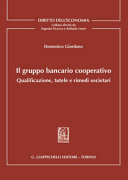Copertina  Il gruppo bancario cooperativo. Qualificazione, Tutele e rimedi societari